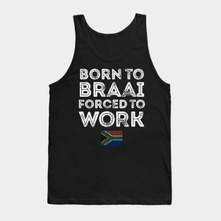 Born To Braai Forced To Work Tank Top